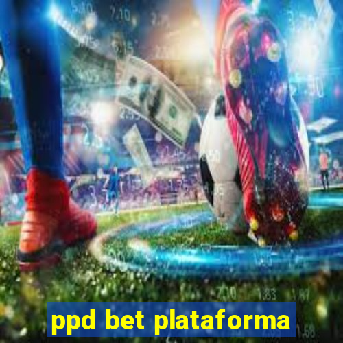 ppd bet plataforma